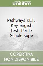 Pathways KET. Key english test. Per le Scuole supe libro