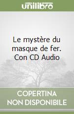 Le mystère du masque de fer. Con CD Audio libro