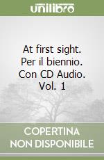 At first sight. Per il biennio. Con CD Audio. Vol. 1