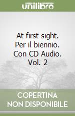 At first sight. Per il biennio. Con CD Audio. Vol. 2