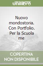 Nuovo mondostoria. Con Portfolio. Per la Scuola me libro