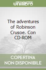 The adventures of Robinson Crusoe. Con CD-ROM libro