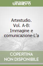 Artestudio. Vol. A-B: Immagine e comunicazione-L'a libro