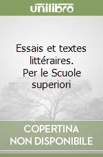 Essais et textes littéraires. Per le Scuole superiori (2) libro