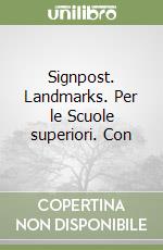 Signpost. Landmarks. Per le Scuole superiori. Con  libro