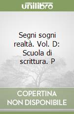 Segni sogni realtà. Vol. D: Scuola di scrittura. P libro