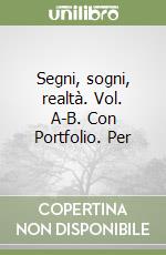 Segni, sogni, realtà. Vol. A-B. Con Portfolio. Per libro