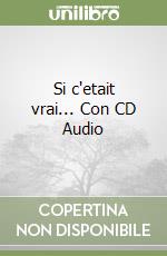 Si c'etait vrai... Con CD Audio libro