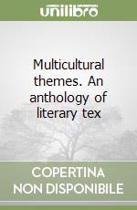 Multicultural themes. An anthology of literary tex libro