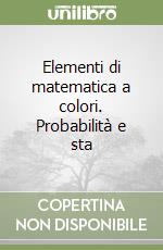 Elementi di matematica a colori. Probabilità e sta libro