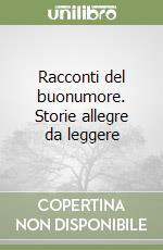 Racconti del buonumore. Storie allegre da leggere 