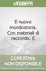 Il nuovo mondostoria. Con materiali di raccordo. E libro