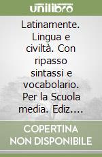 Latinamente. Lingua e civiltà. Con ripasso sintassi e vocabolario. Per la Scuola media. Ediz. illustrata libro