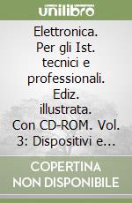 Elettronica. Per gli Ist. tecnici e professionali. Ediz. illustrata. Con CD-ROM. Vol. 3: Dispositivi e sistemi analogici e programmabili libro