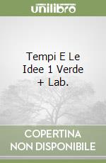 Tempi E Le Idee 1 Verde + Lab. libro