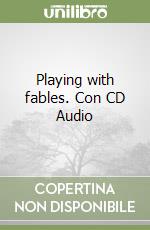 Playing with fables. Con CD Audio libro