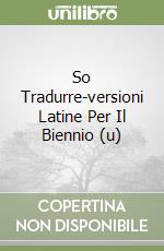 So Tradurre-versioni Latine Per Il Biennio (u) libro
