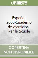 Español 2000-Cuaderno de ejercicios. Per le Scuole libro