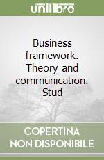 Business framework. Theory and communication. Stud libro