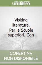 Visiting literature. Per le Scuole superiori. Con  libro