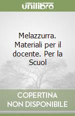 Melazzurra. Materiali per il docente. Per la Scuol libro