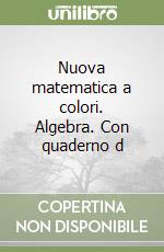 Nuova matematica a colori. Algebra. Con quaderno d libro