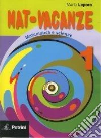 Mat-vacanze. Matematica e scienze. Per la Scuola m libro