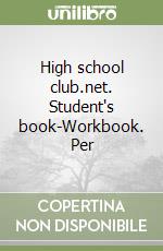 High school club.net. Student's book-Workbook. Per