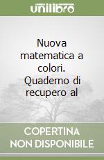 Nuova matematica a colori. Quaderno di recupero al libro