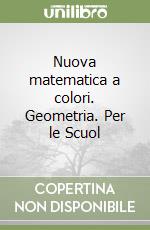 Nuova matematica a colori. Geometria. Per le Scuol libro