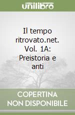 Il tempo ritrovato.net. Vol. 1A: Preistoria e anti libro