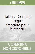 Jalons. Cours de langue française pour le technici