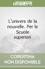 L'univers de la nouvelle. Per le Scuole superiori libro