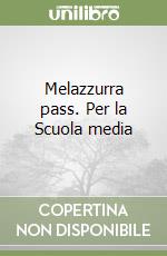 Melazzurra pass. Per la Scuola media