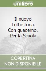 Il nuovo Tuttostoria. Con quaderno. Per la Scuola  libro