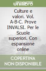 Culture e valori. Vol. A-B-C. Prove INVALSI. Per le Scuole superiori. Con espansione online libro