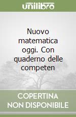 Nuovo matematica oggi. Con quaderno delle competen libro