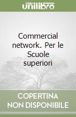 Commercial network. Per le Scuole superiori