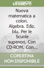 Nuova matematica a colori. Algebra. Ediz. blu. Per le Scuole superiori. Con CD-ROM. Con espansione online. Vol. 1 libro