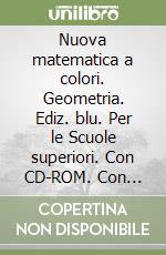 nuova matematica a colori - geometria ed. blu primo biennio