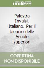 Palestra Invalsi. Italiano. Per il biennio delle Scuole superiori