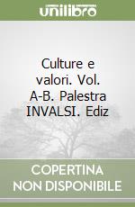 Culture e valori. Vol. A-B. Palestra INVALSI. Ediz libro