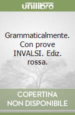 Grammaticalmente. Con prove INVALSI. Ediz. rossa. 