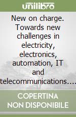 New on charge. Towards new challenges in electricity, electronics, automation, IT and telecommunications. Per le Scuole superiori Audi. Con CD. Con espansione online