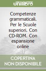 Competenze grammaticali. Per le Scuole superiori. Con CD-ROM. Con espansione online libro