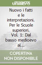 Nuovo i fatti e le interpretazioni. Per le Scuole superiori. Vol. 1: Dal basso medioevo al seicento-Cittadinanza e costituzione libro