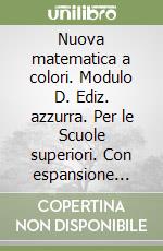 Nuova matematica a colori. Modulo D. Ediz. azzurra. Per le Scuole superiori. Con espansione online libro