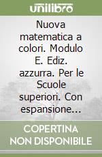 Nuova matematica a colori. Modulo E. Ediz. azzurra. Per le Scuole superiori. Con espansione online libro