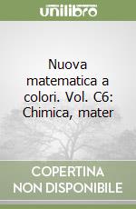 Nuova matematica a colori. Vol. C6: Chimica, mater libro