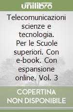 Telecomunicazioni scienze e tecnologia. Per le Scuole superiori. Con e-book. Con espansione online. Vol. 3 libro